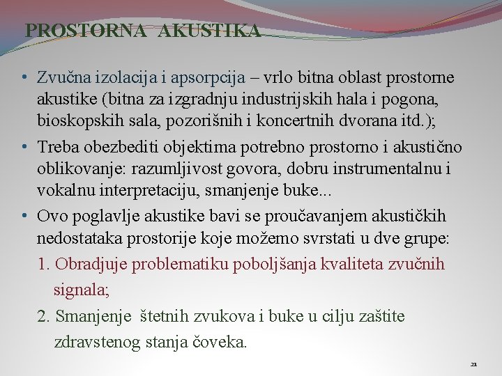 PROSTORNA AKUSTIKA • Zvučna izolacija i apsorpcija – vrlo bitna oblast prostorne akustike (bitna