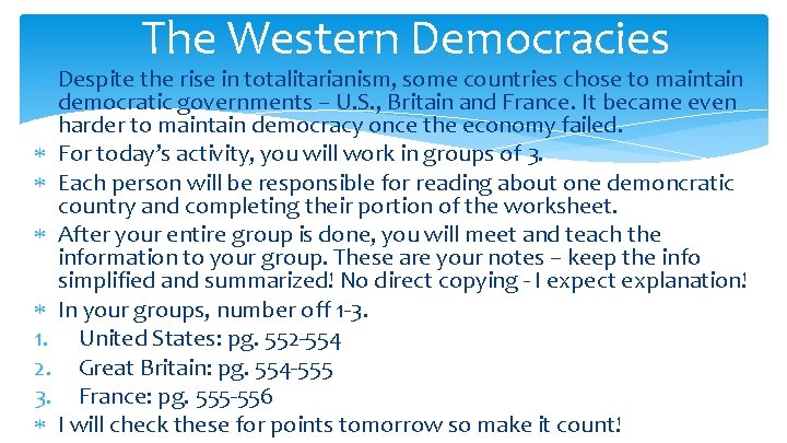 The Western Democracies Despite the rise in totalitarianism, some countries chose to maintain democratic