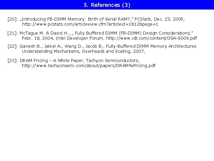 5. References (3) [20]: „Introducing FB-DIMM Memory: Birth of Serial RAM? , ” PCStats,