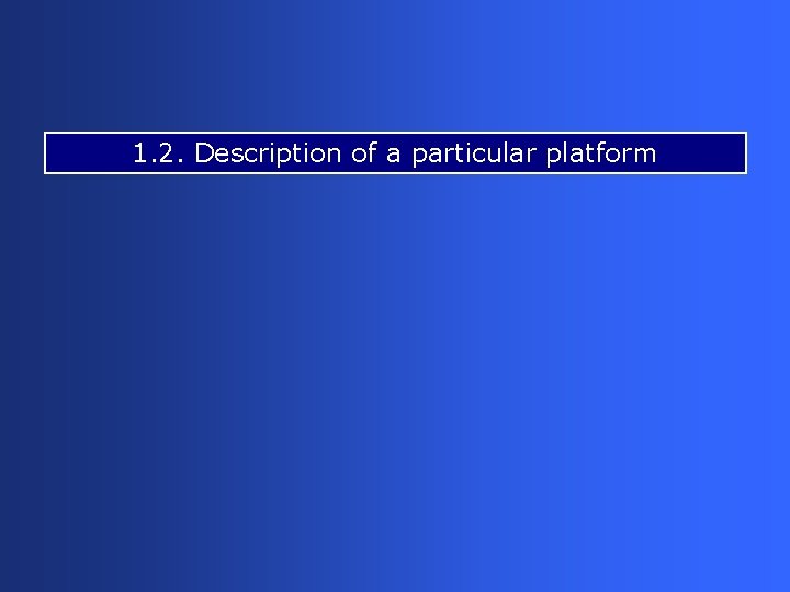1. 2. Description of a particular platform 
