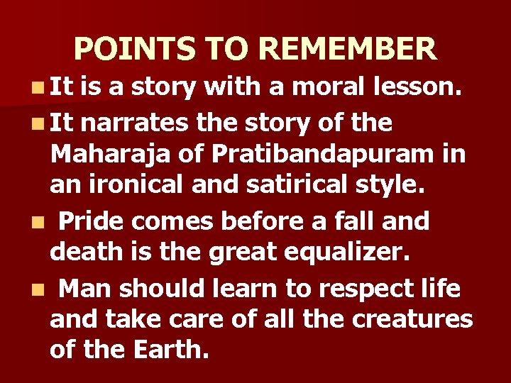 POINTS TO REMEMBER n It is a story with a moral lesson. n It