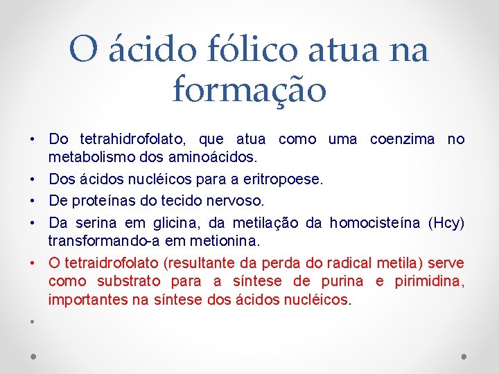 O ácido fólico atua na formação • Do tetrahidrofolato, que atua como uma coenzima