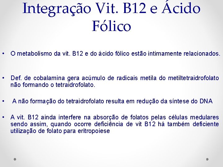Integração Vit. B 12 e Ácido Fólico • O metabolismo da vit. B 12