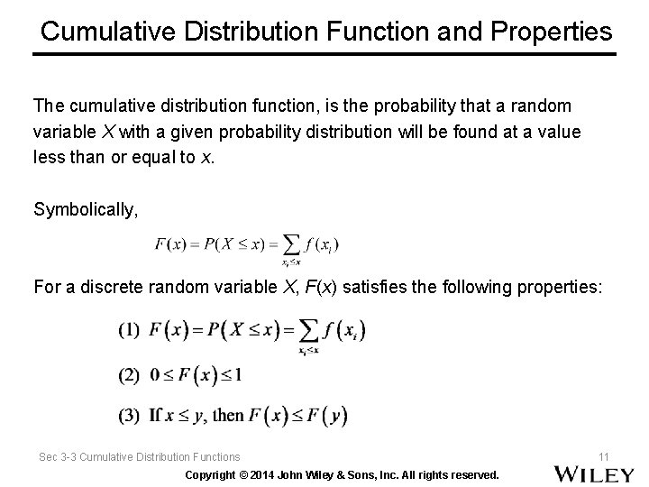 Cumulative Distribution Function and Properties The cumulative distribution function, is the probability that a