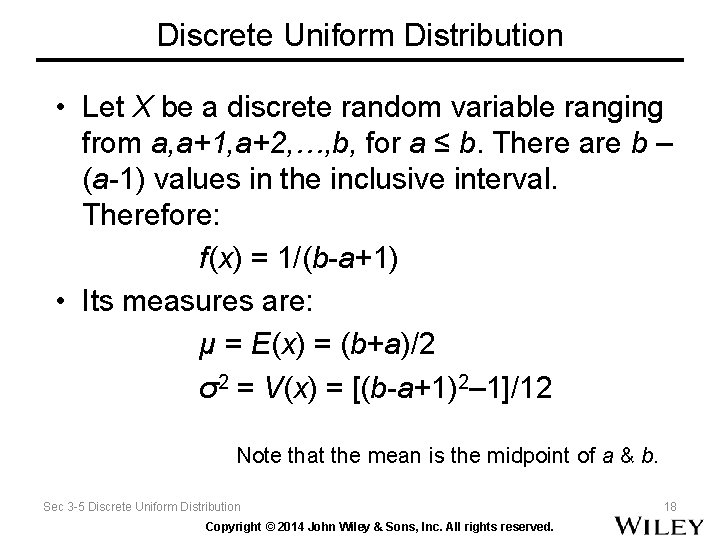 Discrete Uniform Distribution • Let X be a discrete random variable ranging from a,