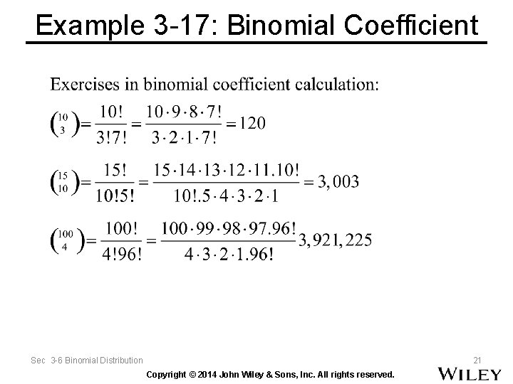 Example 3 -17: Binomial Coefficient Sec 3 -6 Binomial Distribution 21 Copyright © 2014