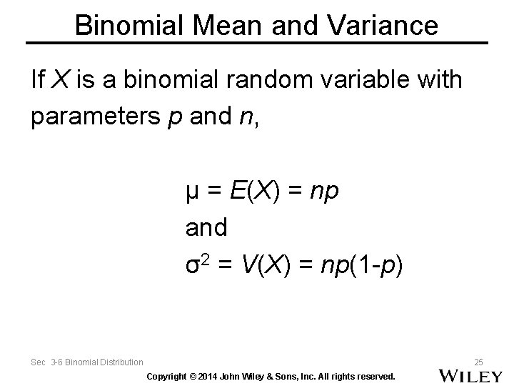 Binomial Mean and Variance If X is a binomial random variable with parameters p
