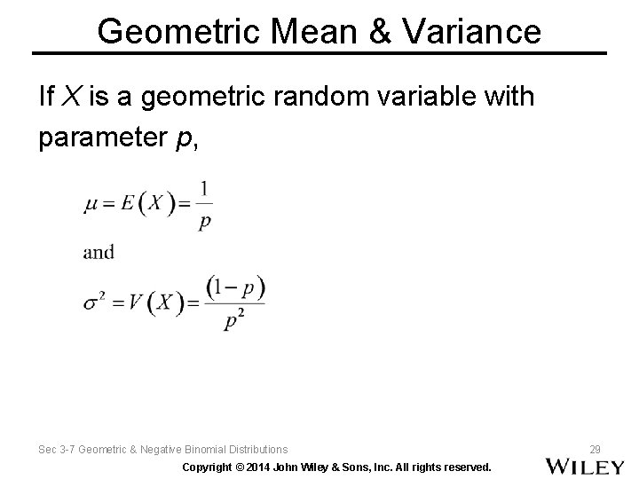 Geometric Mean & Variance If X is a geometric random variable with parameter p,