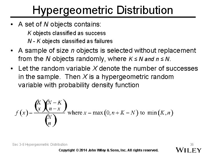 Hypergeometric Distribution • A set of N objects contains: K objects classified as success