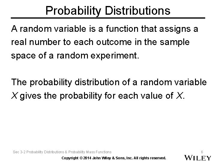 Probability Distributions A random variable is a function that assigns a real number to