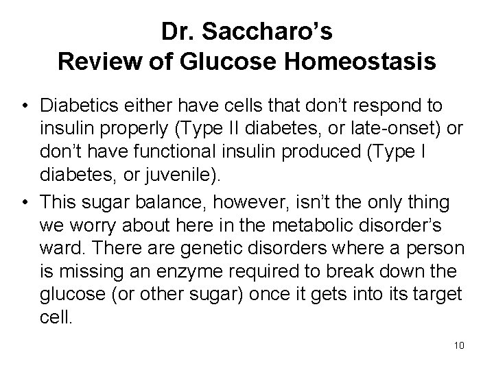 Dr. Saccharo’s Review of Glucose Homeostasis • Diabetics either have cells that don’t respond