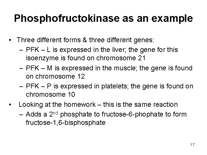 Phosphofructokinase as an example • Three different forms & three different genes: – PFK