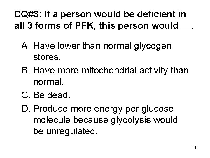 CQ#3: If a person would be deficient in all 3 forms of PFK, this