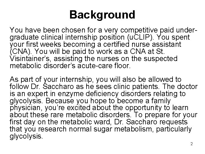 Background You have been chosen for a very competitive paid undergraduate clinical internship position