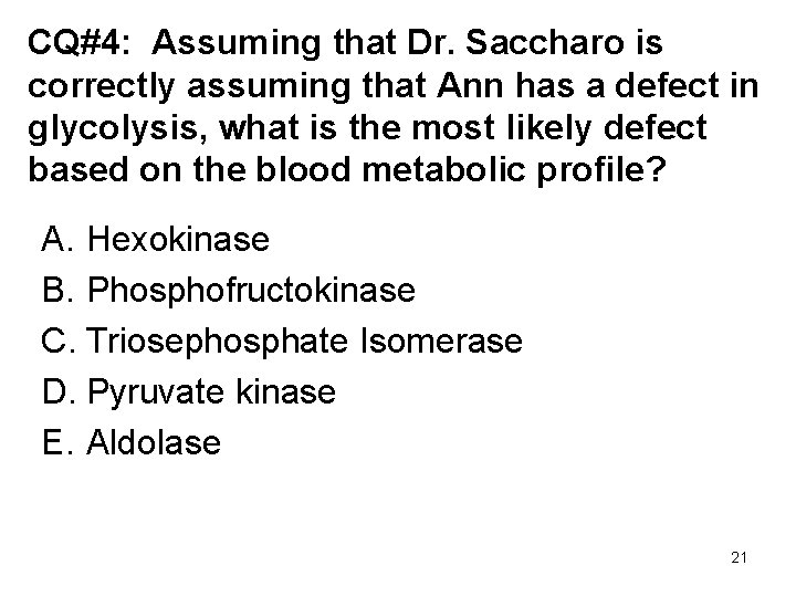 CQ#4: Assuming that Dr. Saccharo is correctly assuming that Ann has a defect in