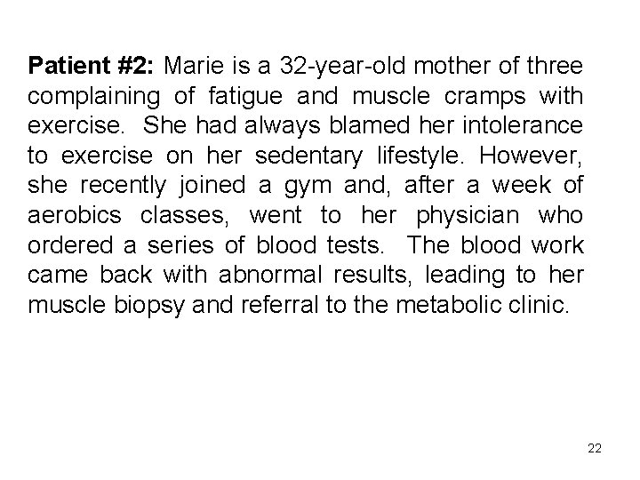 Patient #2: Marie is a 32 -year-old mother of three complaining of fatigue and