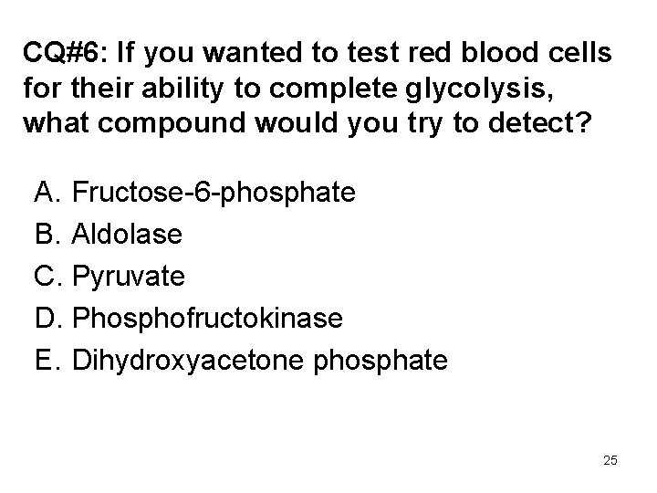 CQ#6: If you wanted to test red blood cells for their ability to complete