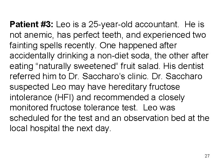 Patient #3: Leo is a 25 -year-old accountant. He is not anemic, has perfect