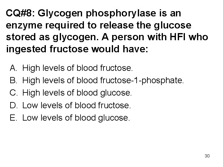 CQ#8: Glycogen phosphorylase is an enzyme required to release the glucose stored as glycogen.