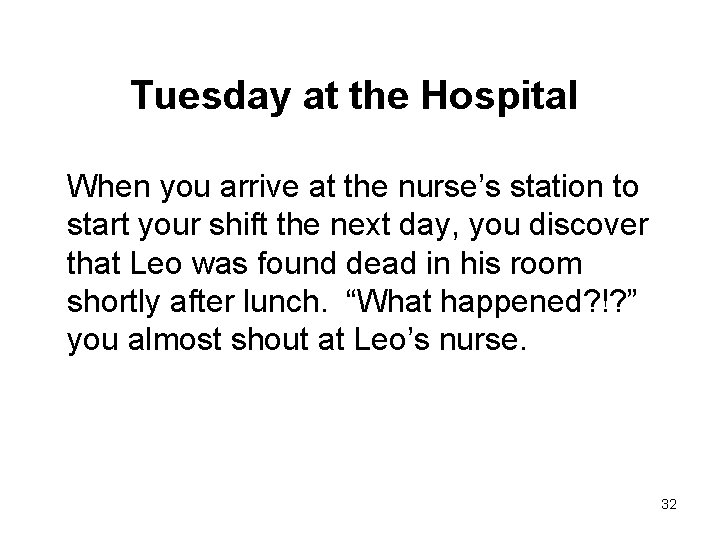 Tuesday at the Hospital When you arrive at the nurse’s station to start your