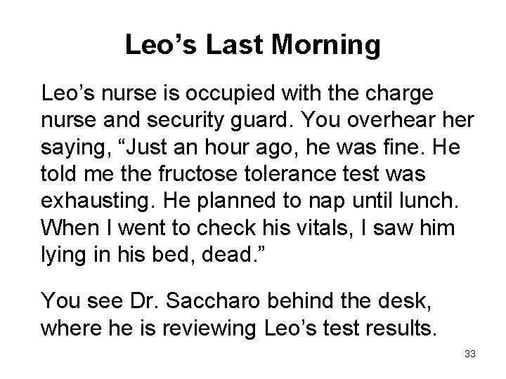 Leo’s Last Morning Leo’s nurse is occupied with the charge nurse and security guard.