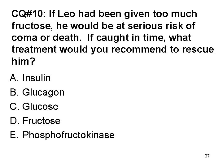 CQ#10: If Leo had been given too much fructose, he would be at serious