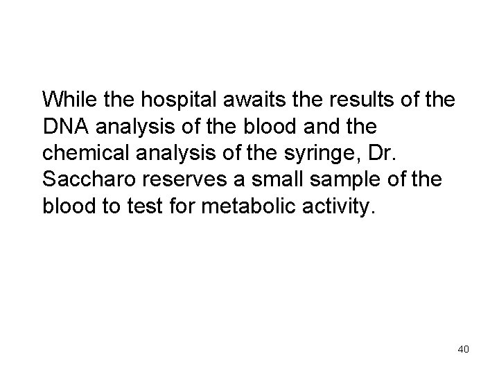 While the hospital awaits the results of the DNA analysis of the blood and