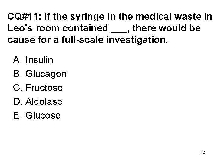 CQ#11: If the syringe in the medical waste in Leo’s room contained ___, there