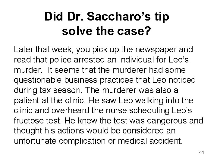 Did Dr. Saccharo’s tip solve the case? Later that week, you pick up the