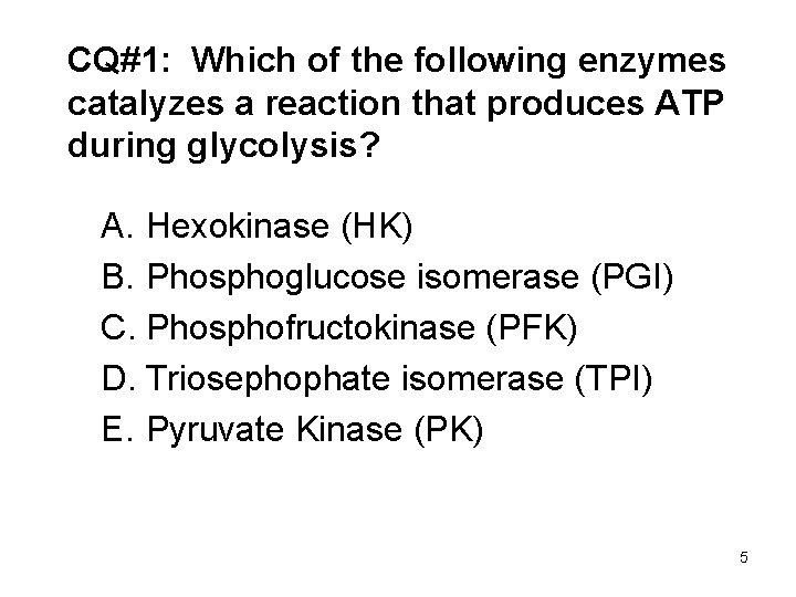 CQ#1: Which of the following enzymes catalyzes a reaction that produces ATP during glycolysis?