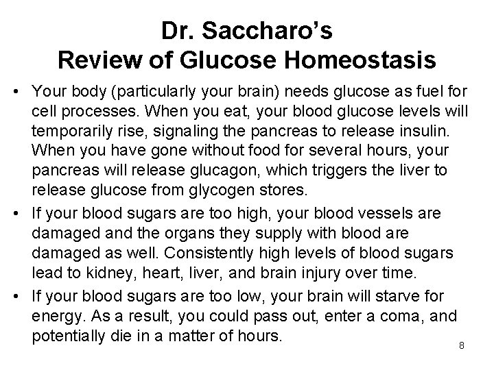 Dr. Saccharo’s Review of Glucose Homeostasis • Your body (particularly your brain) needs glucose