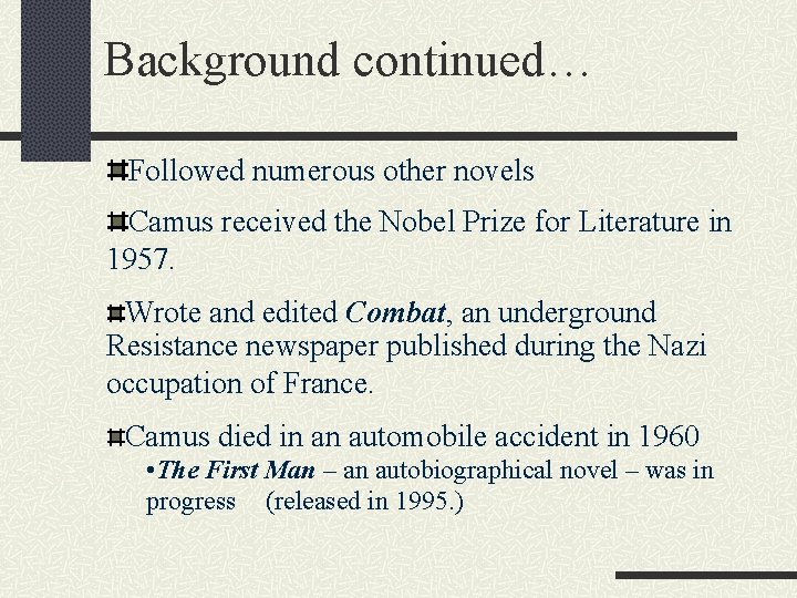 Background continued… Followed numerous other novels Camus received the Nobel Prize for Literature in