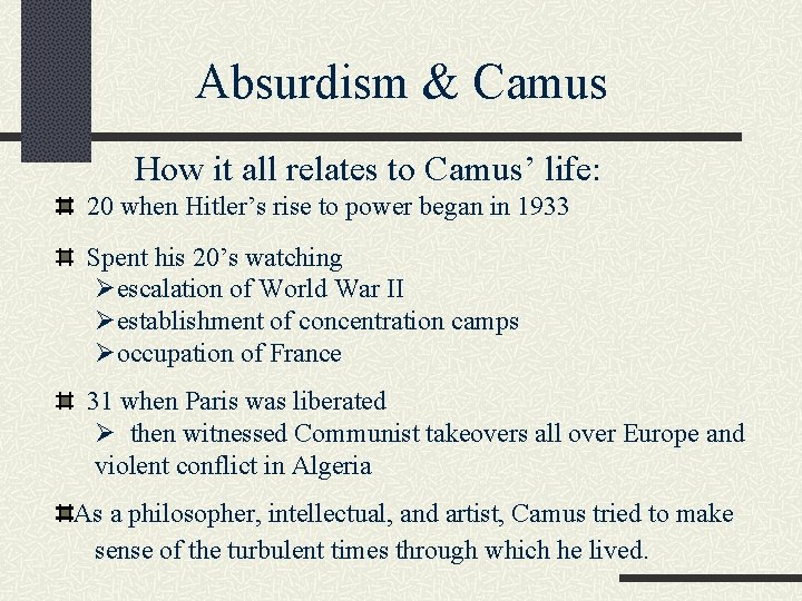 Absurdism & Camus How it all relates to Camus’ life: 20 when Hitler’s rise