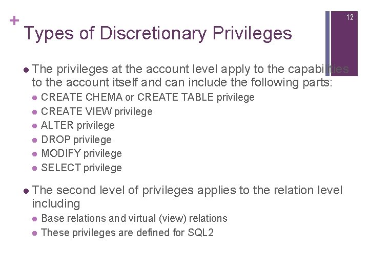 + 12 Types of Discretionary Privileges l The privileges at the account level apply + 12 Types of Discretionary Privileges l The privileges at the account level apply