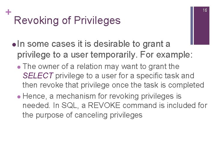 + 16 Revoking of Privileges l In some cases it is desirable to grant + 16 Revoking of Privileges l In some cases it is desirable to grant