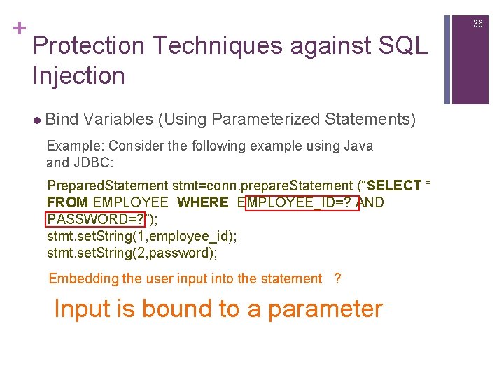 + 36 Protection Techniques against SQL Injection l Bind Variables (Using Parameterized Statements) Example: + 36 Protection Techniques against SQL Injection l Bind Variables (Using Parameterized Statements) Example: