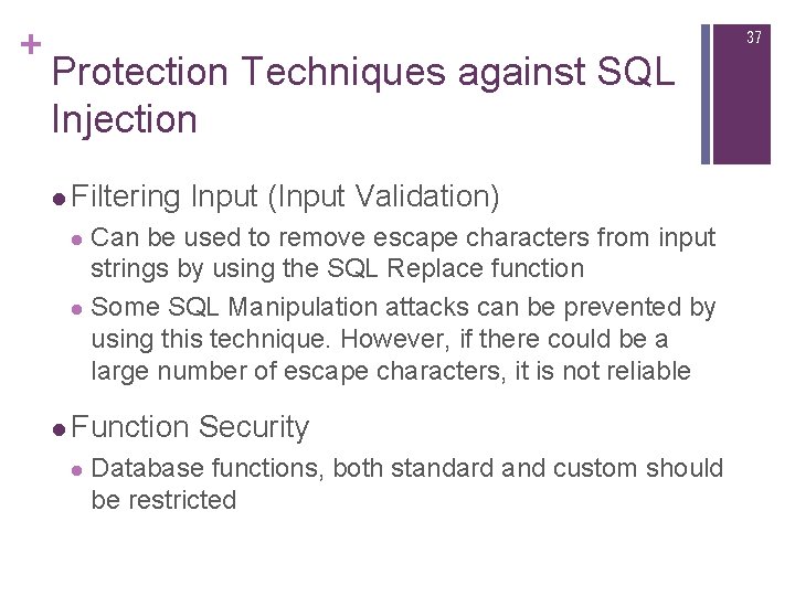 + 37 Protection Techniques against SQL Injection l Filtering Input (Input Validation) Can be + 37 Protection Techniques against SQL Injection l Filtering Input (Input Validation) Can be