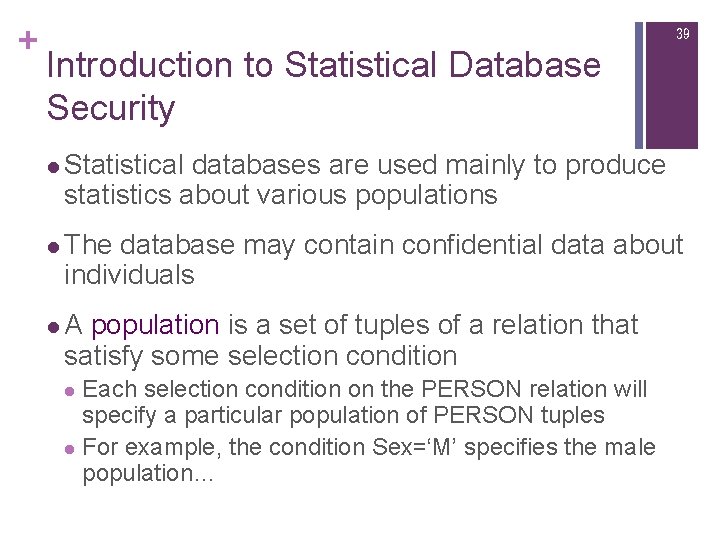 + 39 Introduction to Statistical Database Security l Statistical databases are used mainly to + 39 Introduction to Statistical Database Security l Statistical databases are used mainly to