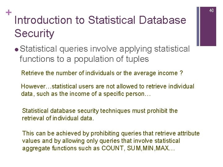 + 40 Introduction to Statistical Database Security l Statistical queries involve applying statistical functions + 40 Introduction to Statistical Database Security l Statistical queries involve applying statistical functions