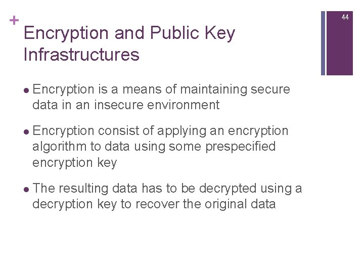 + 44 Encryption and Public Key Infrastructures l Encryption is a means of maintaining + 44 Encryption and Public Key Infrastructures l Encryption is a means of maintaining