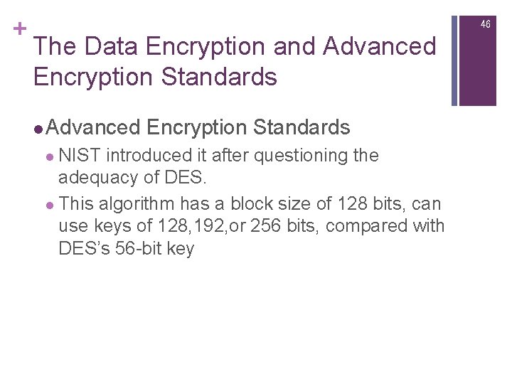 + 46 The Data Encryption and Advanced Encryption Standards l NIST introduced it after + 46 The Data Encryption and Advanced Encryption Standards l NIST introduced it after