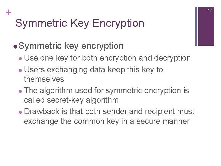 + 47 Symmetric Key Encryption l Symmetric key encryption l Use one key for + 47 Symmetric Key Encryption l Symmetric key encryption l Use one key for