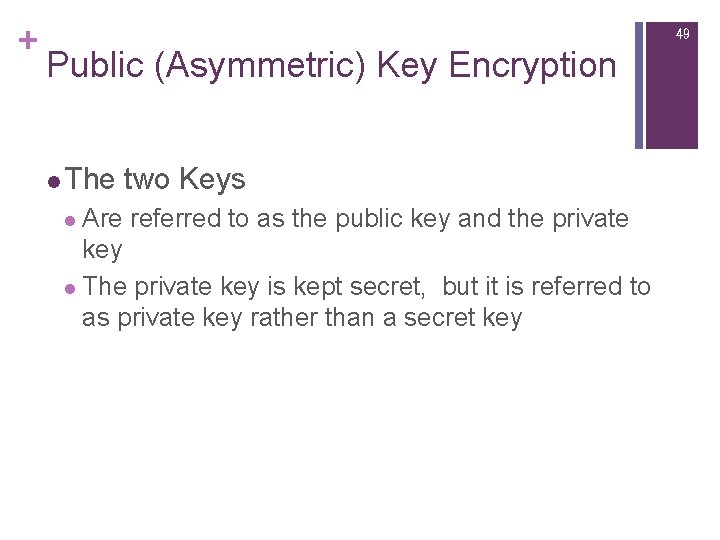 + 49 Public (Asymmetric) Key Encryption l The two Keys l Are referred to + 49 Public (Asymmetric) Key Encryption l The two Keys l Are referred to