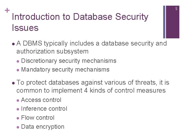 + 5 Introduction to Database Security Issues l A DBMS typically includes a database + 5 Introduction to Database Security Issues l A DBMS typically includes a database