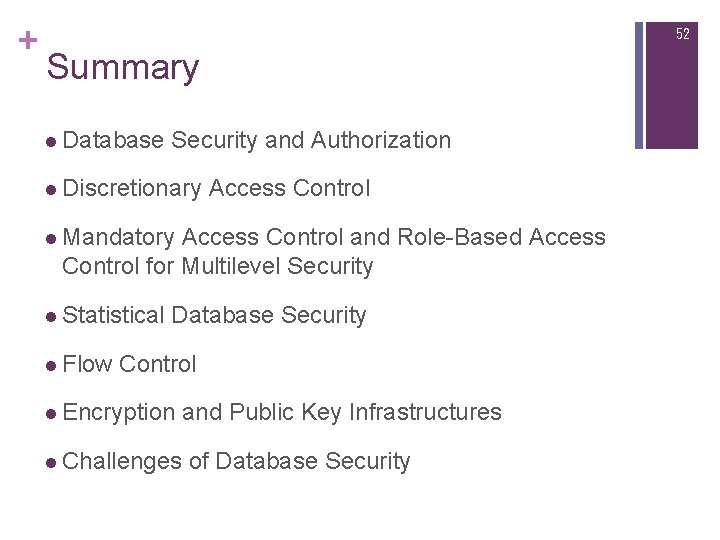 + 52 Summary l Database Security and Authorization l Discretionary Access Control l Mandatory + 52 Summary l Database Security and Authorization l Discretionary Access Control l Mandatory