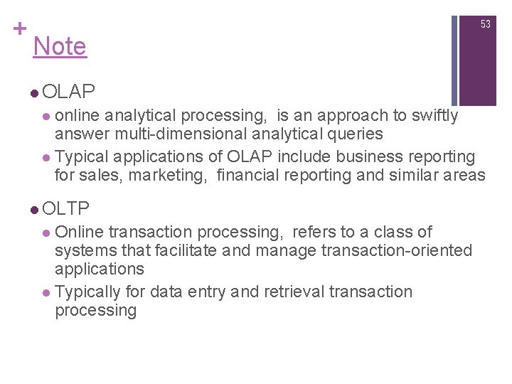 + 53 Note l OLAP l online analytical processing, is an approach to swiftly + 53 Note l OLAP l online analytical processing, is an approach to swiftly