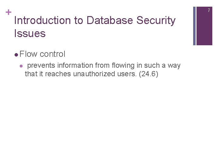 + 7 Introduction to Database Security Issues l Flow control l prevents information from + 7 Introduction to Database Security Issues l Flow control l prevents information from