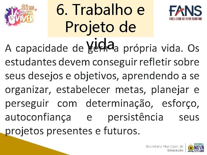 6. Trabalho e Projeto de A capacidade de vida gerir a própria vida. Os