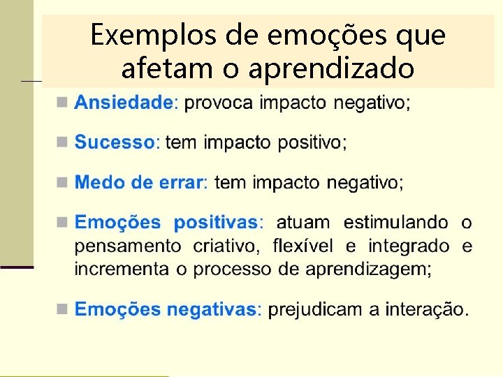 9. Empatia e Exemplos de emoções que afetam o aprendizado Cooperação Aborda o desenvolvimento