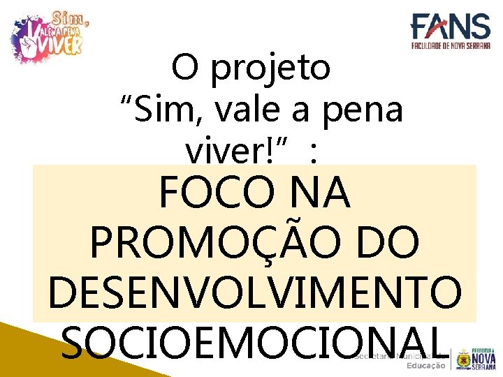 O projeto “Sim, vale a pena viver!”: FOCO NA PROMOÇÃO DO DESENVOLVIMENTO SOCIOEMOCIONAL 